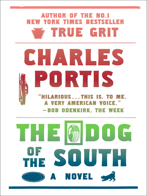 Title details for The Dog of the South by Charles Portis - Available